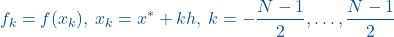 \[f_k = f(x_k),\: x_k = x^*+kh,\: k=-\frac{N-1}{2},\dots,\frac{N-1}{2}\]