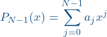 \begin{equation*}  P_{N-1}(x)=\sum_{j=0}^{N-1}{a_jx^j}\end{equation*}